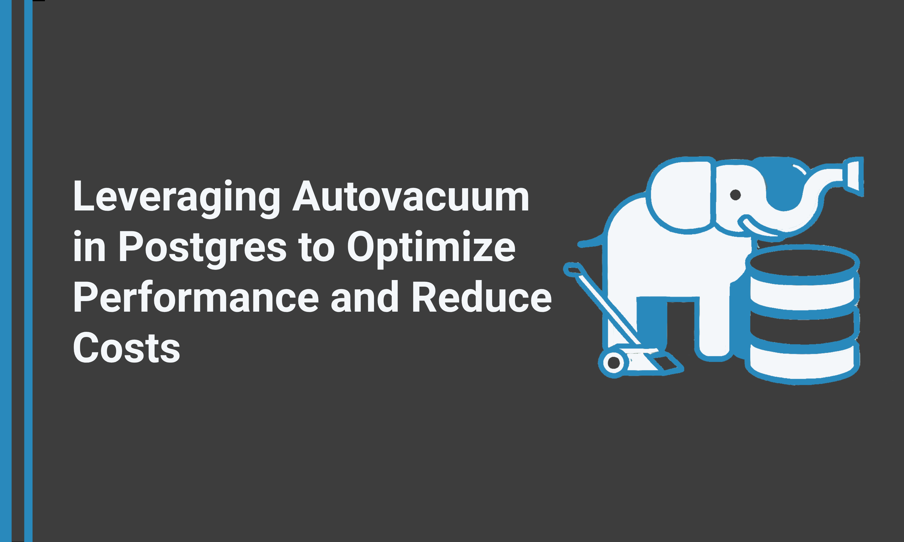 Umair Shahid: Leveraging autovacuum in PostgreSQL to optimize performance and reduce costs post image