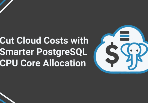 Cut Cloud Costs with Smarter PostgreSQL CPU Core Allocation