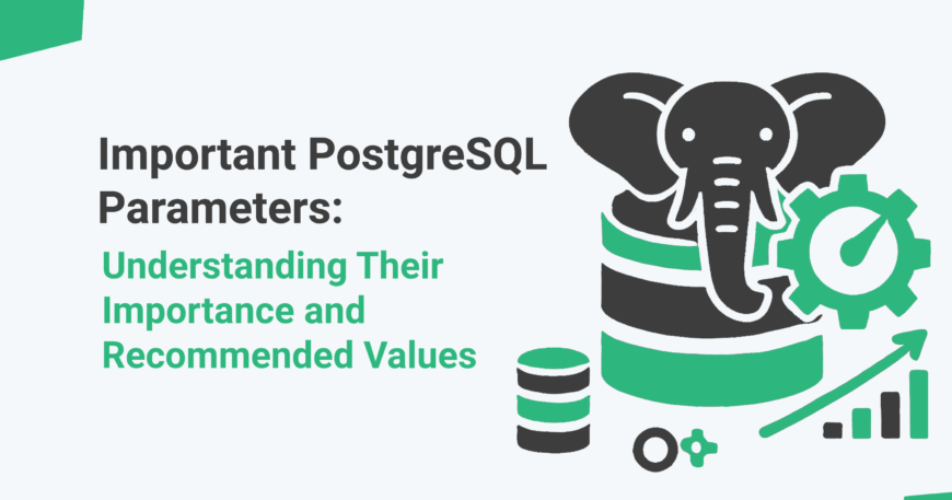 Important PostgreSQL Parameters: Understanding Their Importance and Recommended Values