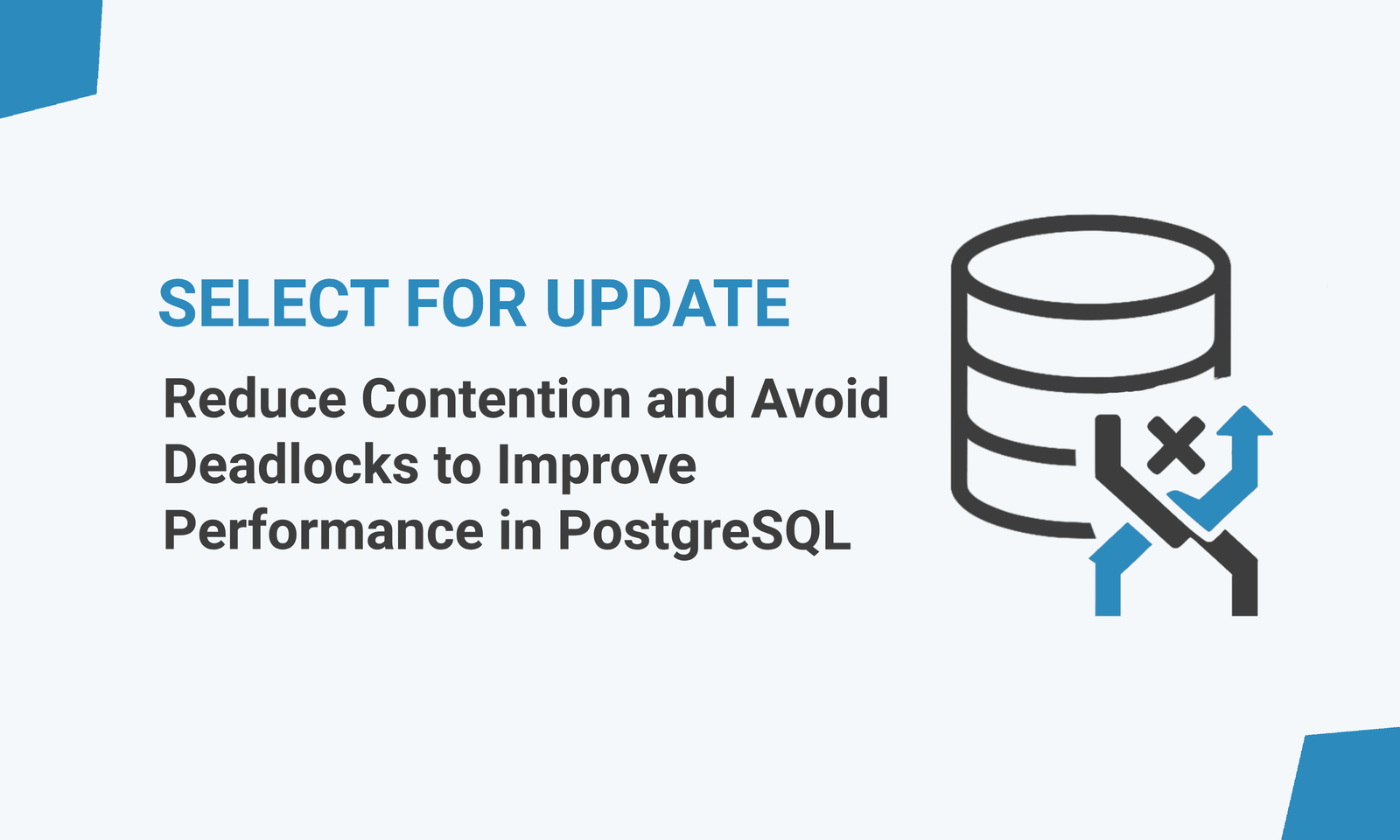 Umair Shahid：SELECT FOR UPDATE – 减少竞争和避免死锁以提升PostgreSQL性能