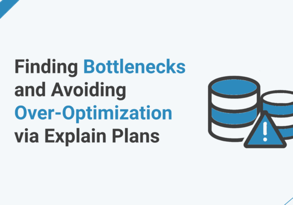 Blog_-Finding-Bottlenecks-and-Avoiding-Over-Optimization-via-Explain-Plans